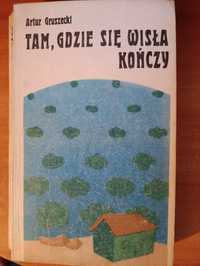 Artur Gruszecki "Tam, gdzie się Wisła kończy"