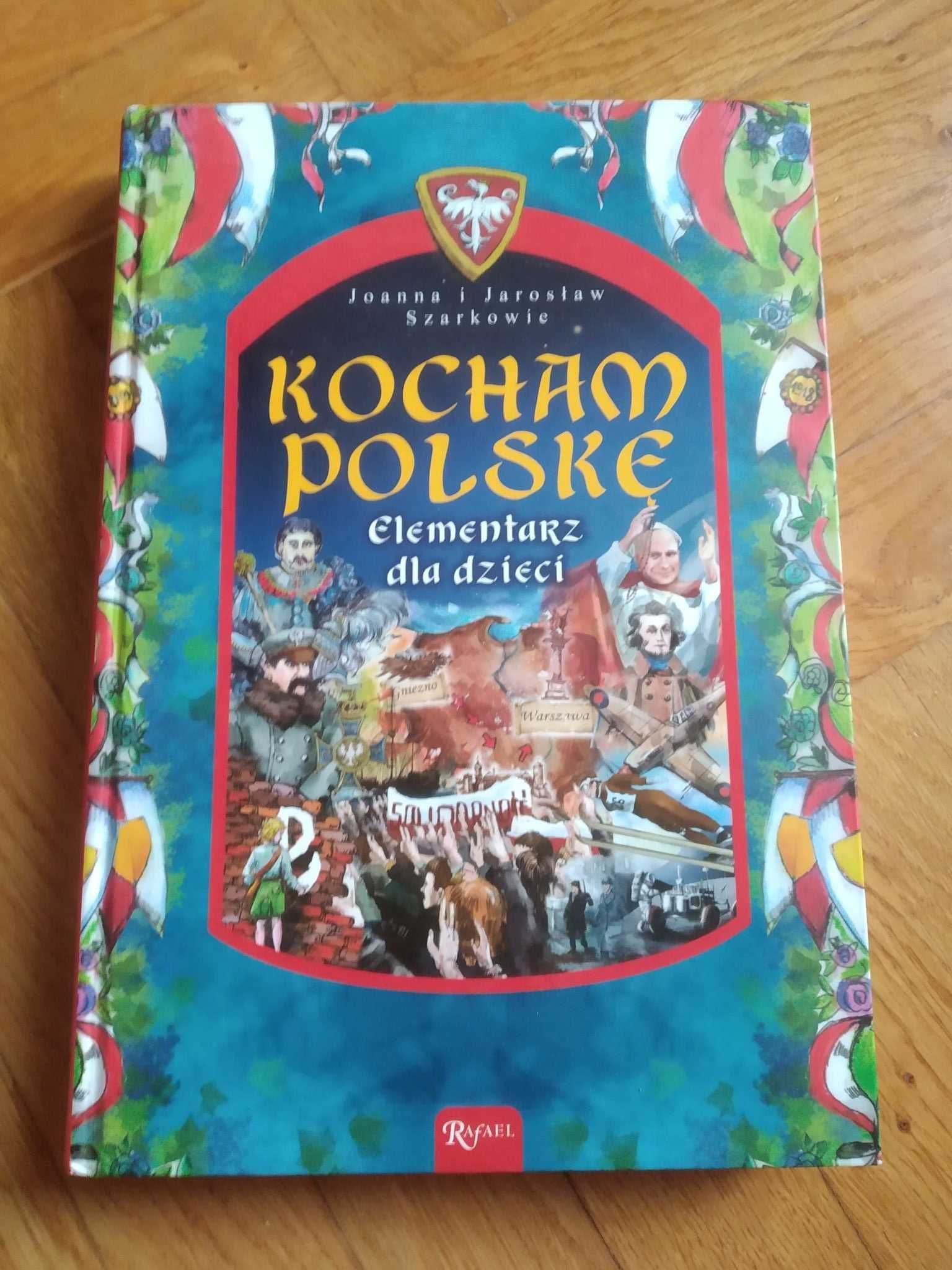 Kocham Polskę. Elementarz dla dzieci - Szarkowie Joanna i Jarosław