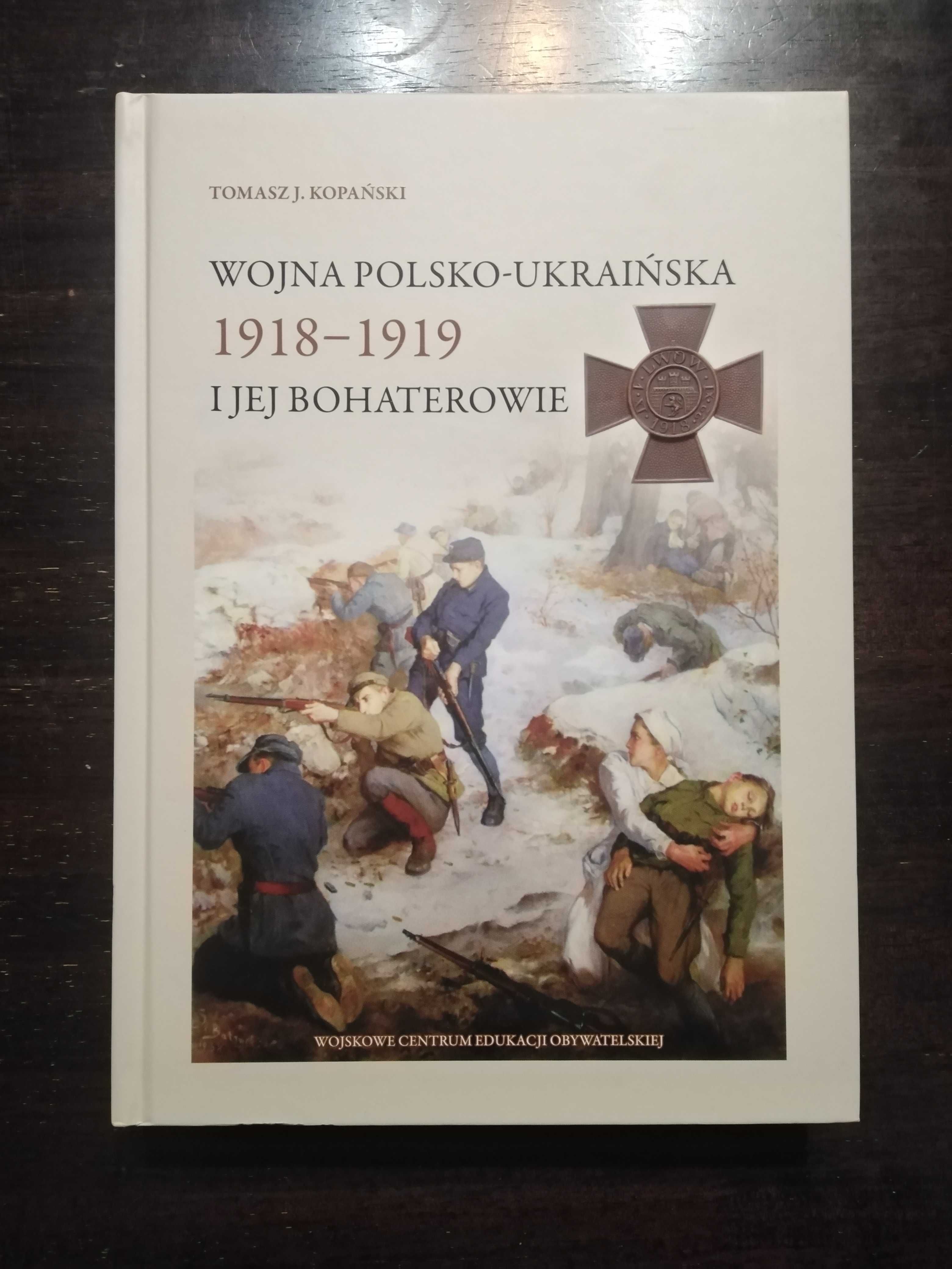 Książka Wojna Polsko-Ukraińska 1918 i 1919 Tomasz Kopański