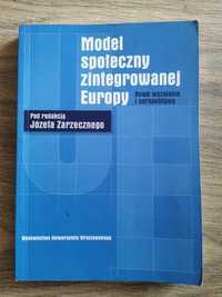 Model społeczny zintegrowanej Europy Józef Zarzeczny