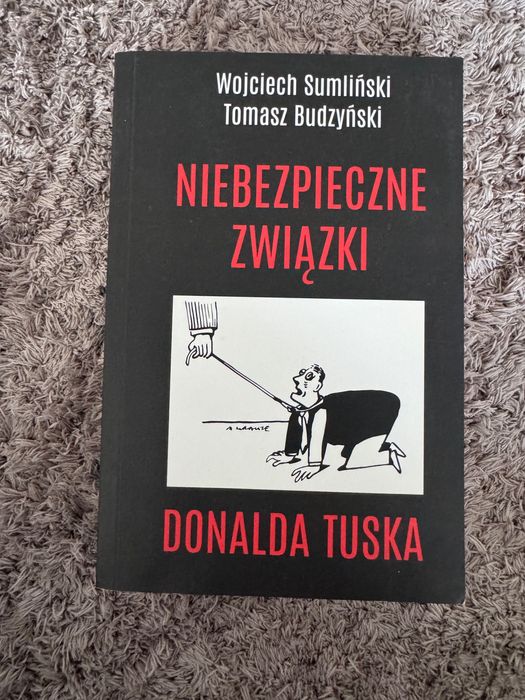 Niebezpieczne związki Donalda Tuska - Wojciech Sumliński