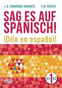 Sag es auf spanisch! 1 a2 - b2 - B. Fernandez Morante, E. M. Rostek