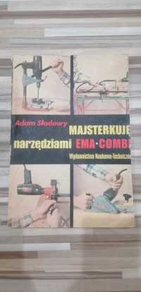 Adam Słodowy , książka majsterkuje narzędziami  EMA-COMBI