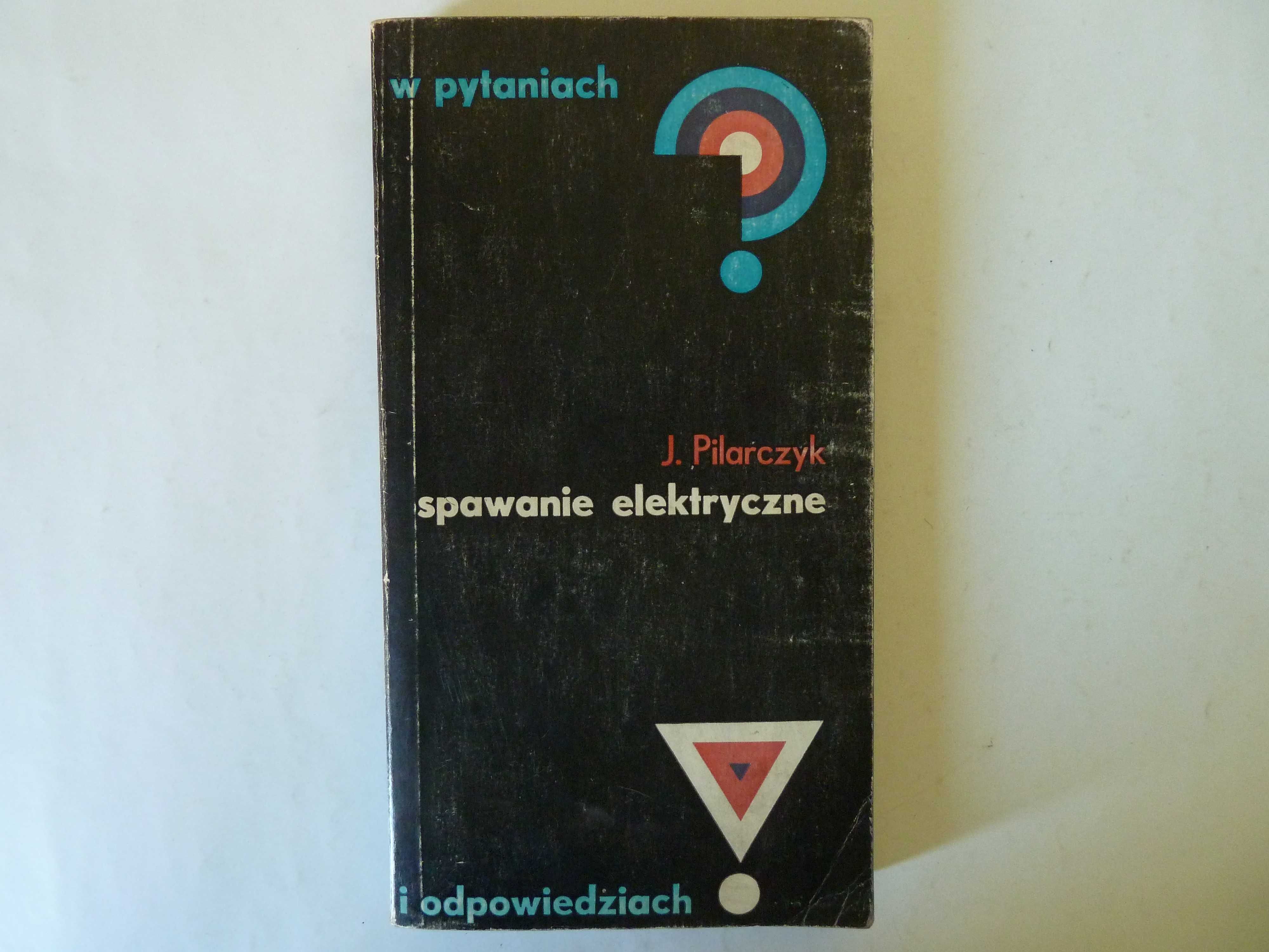 Spawanie elektryczne  J. Pilarczyk