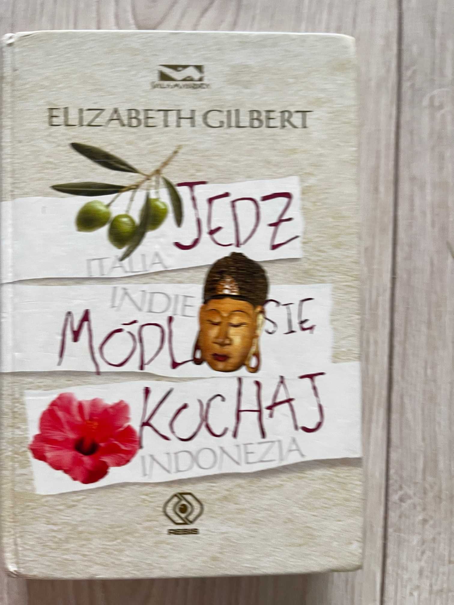 E. Gilbert - Jedz, módl się, kochaj