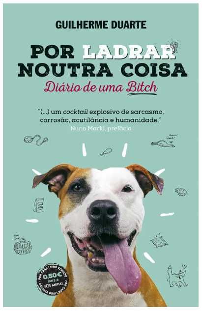 Por Ladrar Noutra Coisa Diário de uma Bitch de Guilherme Duarte
