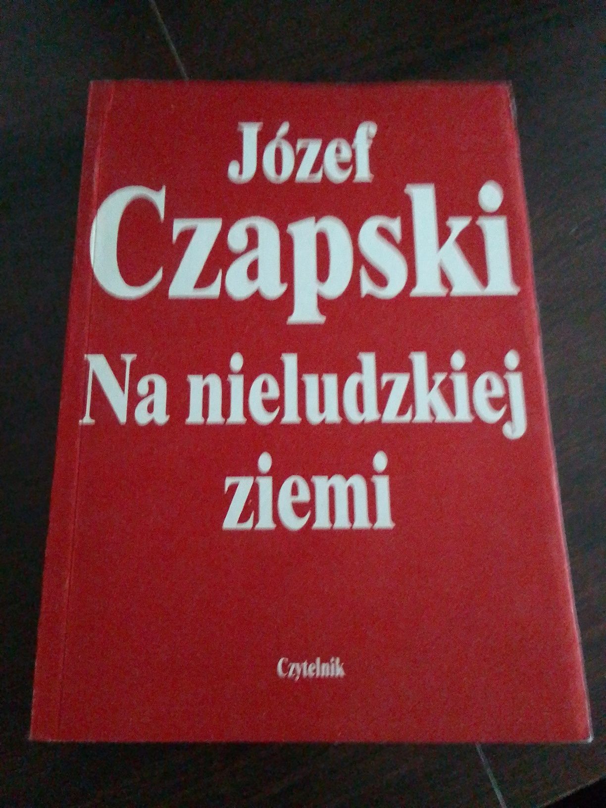 Książka pt "Na nieludzkiej ziemi" autor Józef Czapski W-wa 1990