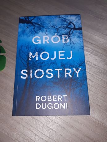 Książka kryminał- Robert Dugoni - Grób mojej siostry