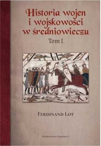 Historia wojen i wojskowości w średniowieczu T.1 - Ferdinand Lot