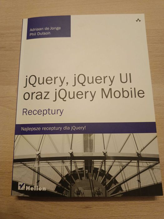 jQuery, jQuery UI oraz jQuery Mobile. Receptury. A. Konger, P. Dutson