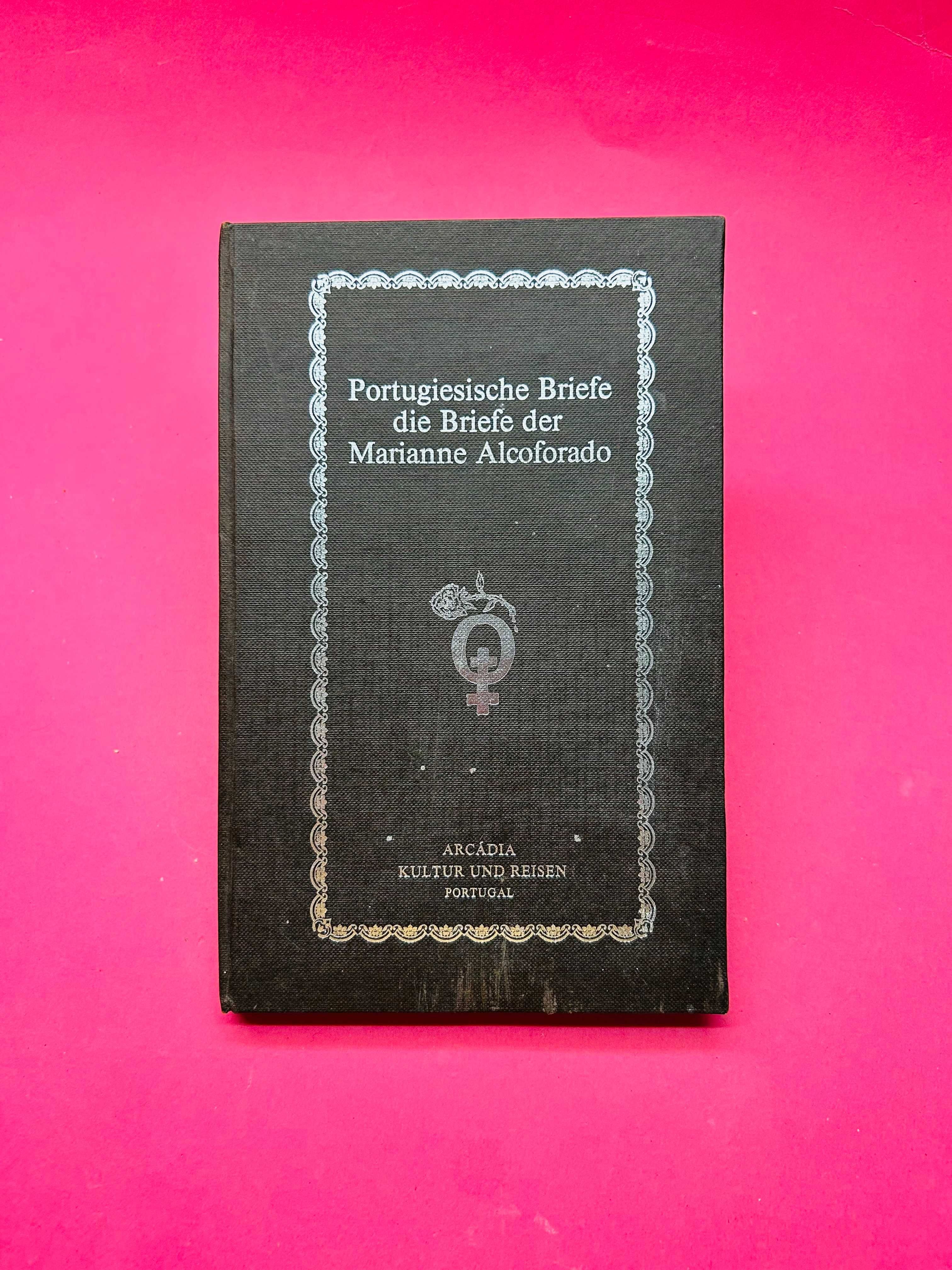 Portugiesische Briefe die Briefe der Marianne Alcoforado