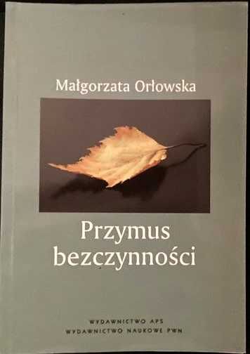 Małgorzata Orłowska - Przymus bezczynności