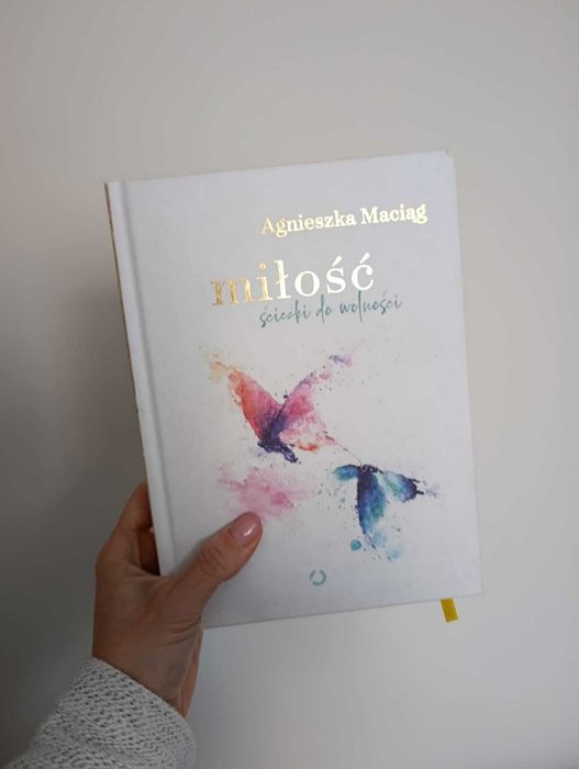 Sprzedam książkę Agnieszki Maciąg MIŁOŚĆ ŚCIEŻKI DO WOLNOŚCI