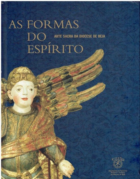 8285 - As Formas do Espírito. Arte Sacra da Diocese de Beja (3 Vols)