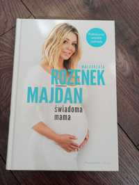 Małgorzata Rozenek Majdan - świadoma mama