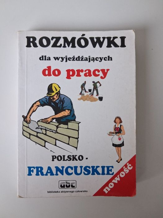 Rozmówki dla wyjeżdżających do pracy. Polsko Francuskie -  Górecki