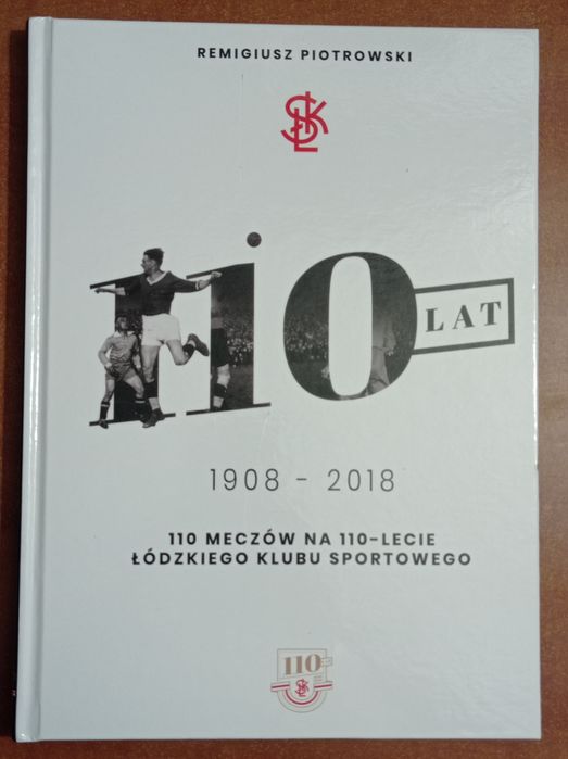 110 lat ŁKS 110 meczów na 110-lecie Łódzkiego Klubu Sportowego