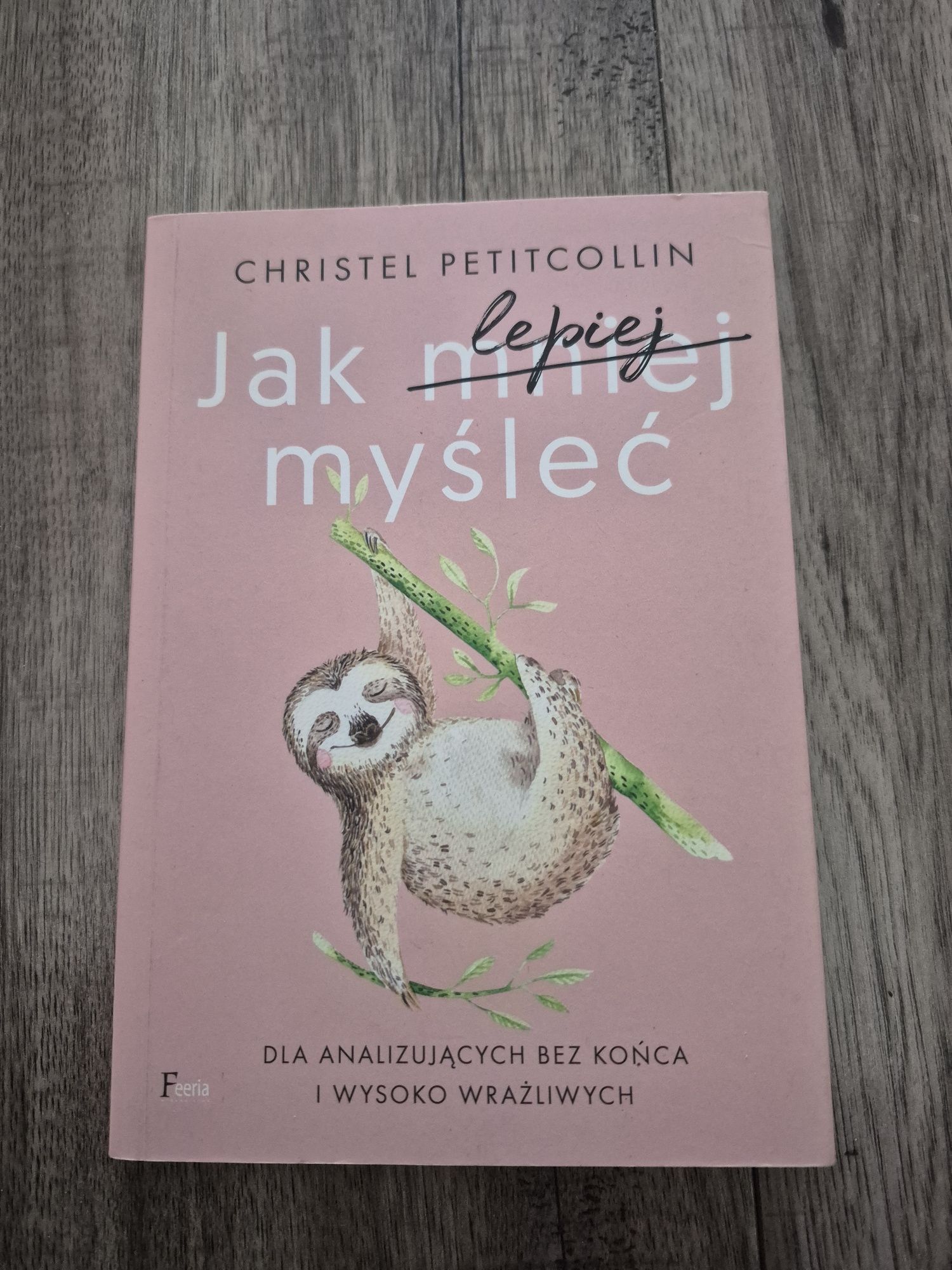 Książka Jak Lepiej Myśleć Christel Petitcollin