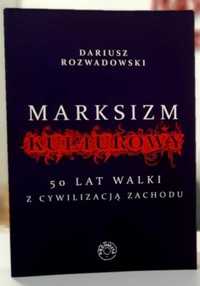 Marksizm Kulturowy. 50 lat walki.. D. Rozwadowski