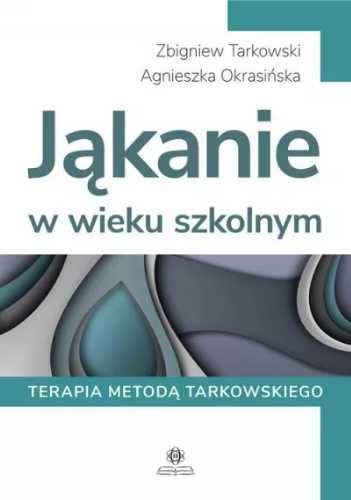 Jąkanie w wieku szkolnym - Zbigniew Tarkowski, Agnieszka Okrasińska