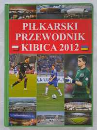 Książka piłkarski przewodnik kibica 2012 piłka nożna