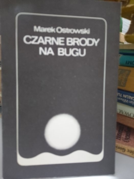 Marek Ostrowski Czarne brody na Bugu