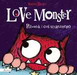 Love Monster. Potworek I Coś Strasznego Rachel Bright