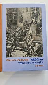 Wrocław wydarzenia niezwykłe Wojciech Chądzyński