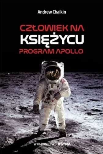 Człowiek na Księżycu. Program Apollo - Andrew Chaikin