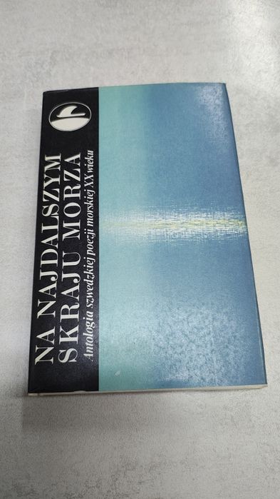 Na najdalszym skraju morza. Antologia szwedzkiej poezji morskiej XX w.