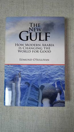 The New Gulf: How Modern Arabia is Changing the World for Good