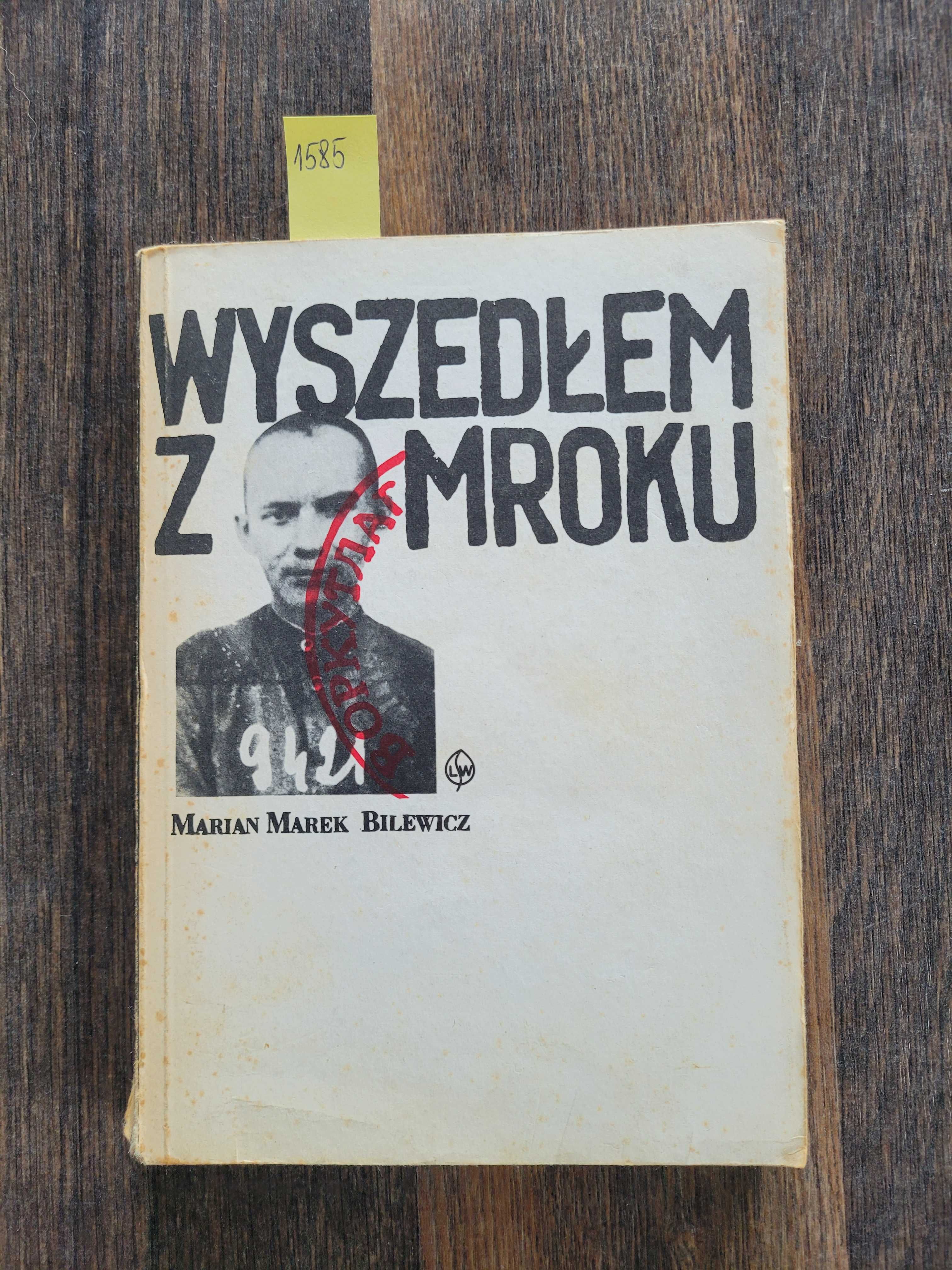 1585."Wyszedłem z mroku" Marian Marek Bilewicz