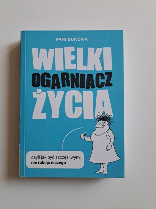 Pani Bukowa "Wielki Ogarniacz Życia, czyli jak być szczęśliwym..."