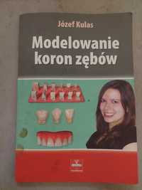 Ksiazka- Modelowanie koron zębów, Józef Kulas