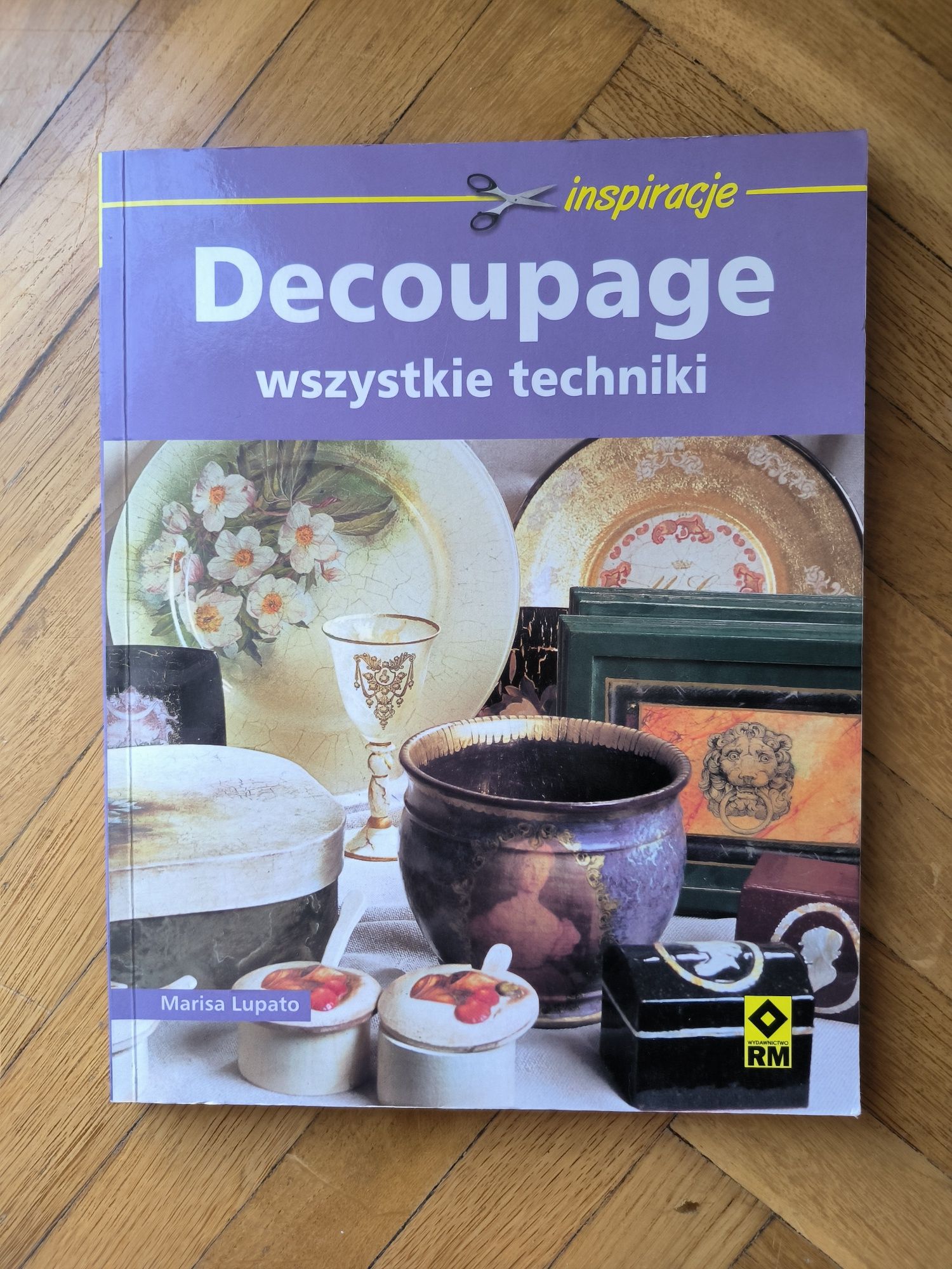 Marisa Lupato - Decoupage wszystkie techniki inspiracje