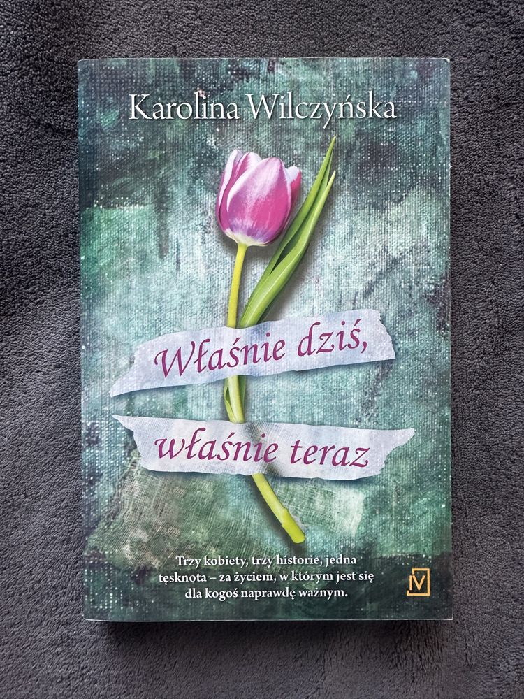 Książka ,,Właśnie dziś, własnie teraz” Karolina Wilczyńska