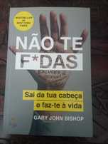 Não Te F*das - Sai da tua cabeça e faz-te à vida de Gary John Bishop