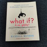 What if? A co, gdyby? Randall Munroe