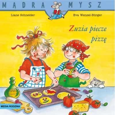 Mądra Mysz. Zuzia piecze pizzę - Liane Schneider, Eva Wencel Burger,