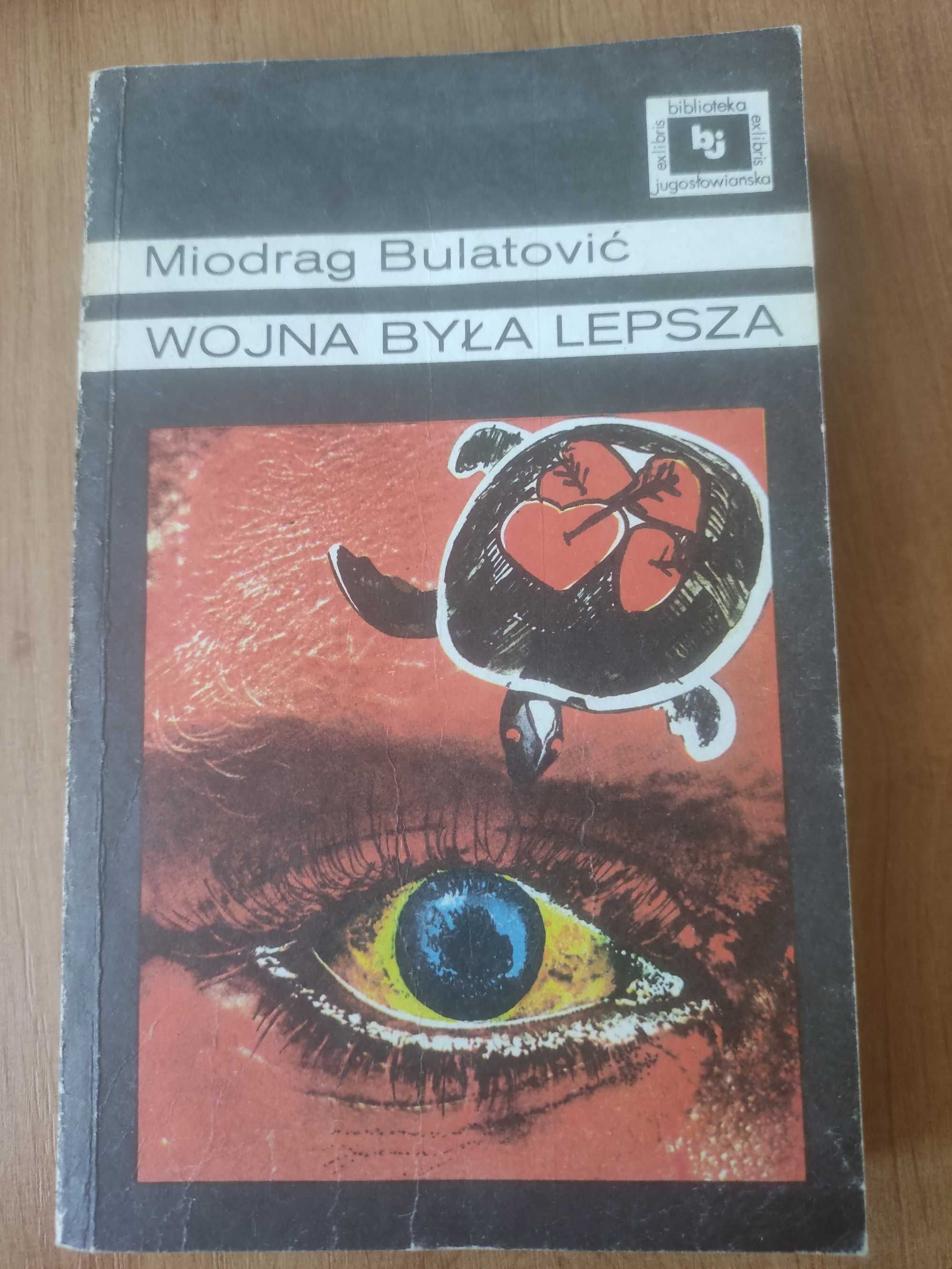 M.Bulatović ,,Wojna była lepsza " WŁ 1985
