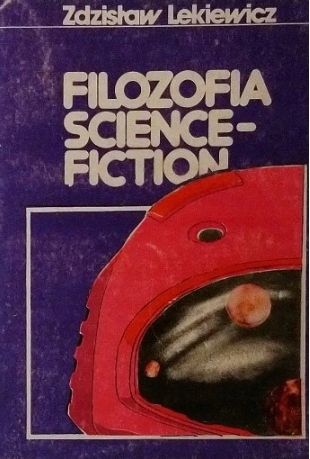 Filozofia Science Fiction Zdzisław Lekiewicz