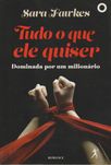 Tudo o Que Ele Quiser - Dominada por um milionário