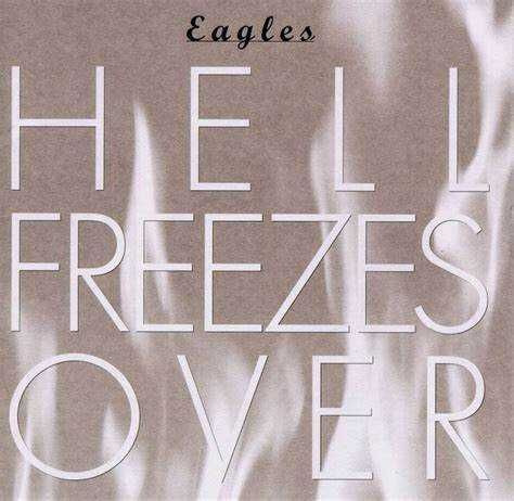 The Eagles "Hells Freezes Over"