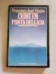 Francisco José Viegas (1.ª edição) - Crime em Ponta Delgada