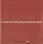 José Afonso	- - -		Às Vezes Não Tenho Jeito para Falar de .. - -	Livro