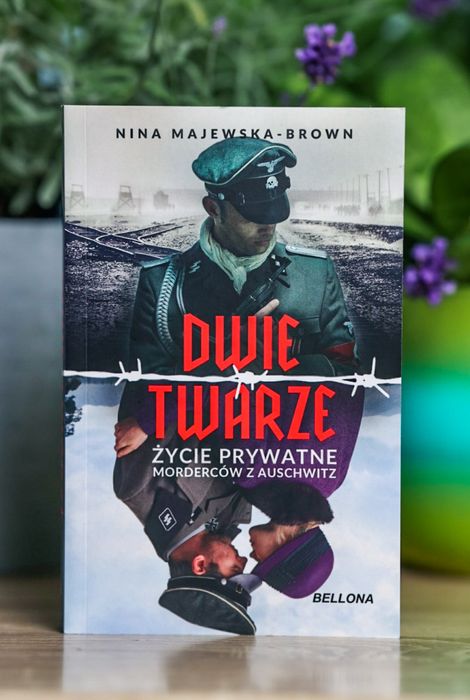 Dwie twarze Życie prywatne morderców z Auschwitz - Nina Majewska-Brown