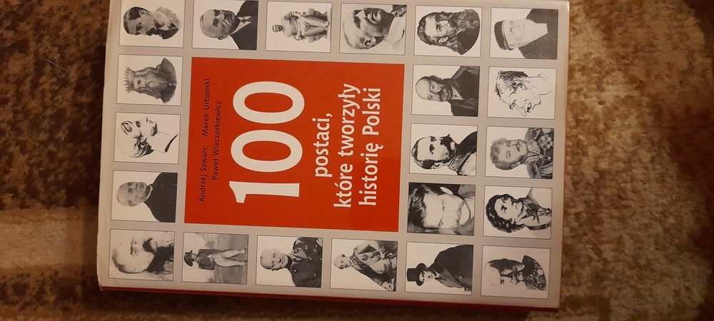 100 postaci które tworzyły historię Polski- A. Szwarc M. Urbański