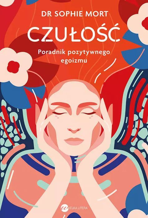 Czułość. Poradnik pozytywnego egoizmu. Wielka Litera