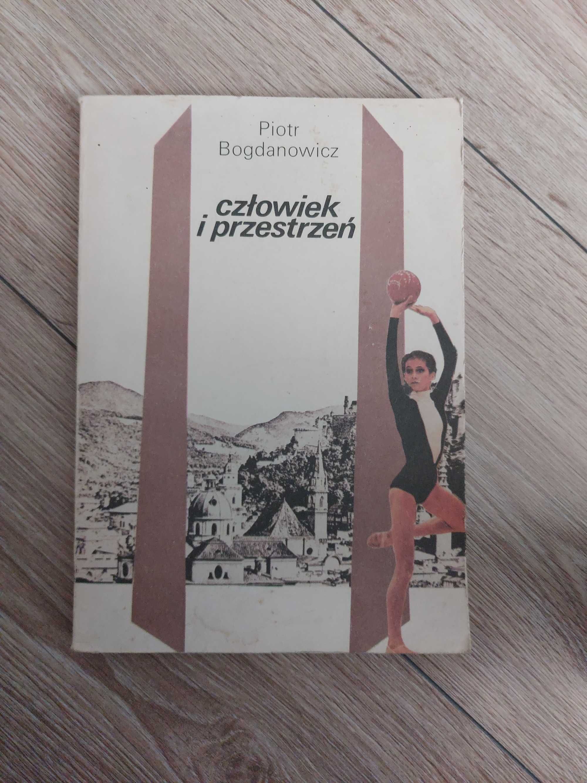 Piotr Bogdanowicz - Człowiek i przestrzeń