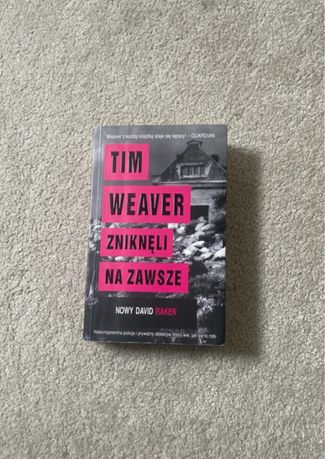 Tim Weaver – „Zniknęli na zawsze”